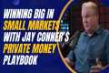 Winning Big in Small Markets with Jay 