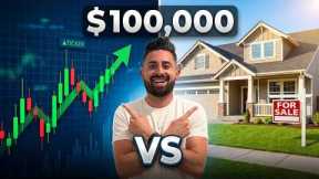 What Happens if You Invest $100k in Stocks vs Real Estate