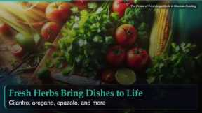The Power of Fresh Ingredients in Mexican Cooking