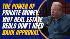 The Power of Private Money: Why Real Estate Deals Don’t Need Bank Approval