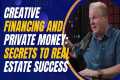 Creative Financing and Private Money: 