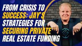 From Crisis to Success: Jay Conner’s Strategies for Securing Private Real Estate Funding