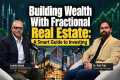 Building Wealth With Fractional Real