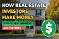 How Real Estate Investors Make Money